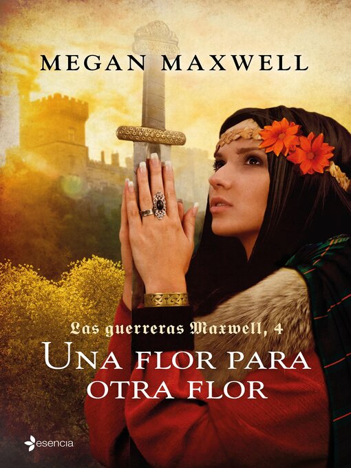 Title details for Las Guerreras Maxwell, 4. Una flor para otra flor by Megan Maxwell - Available